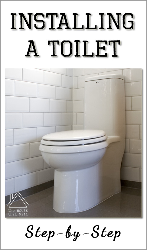 The House that Will | Installing a Toilet, step-by-step